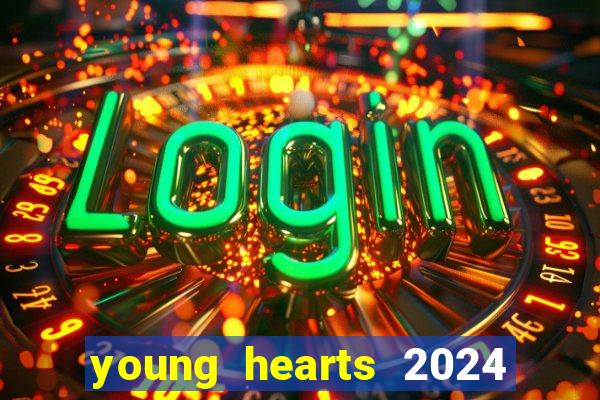 young hearts 2024 assistir online dublado